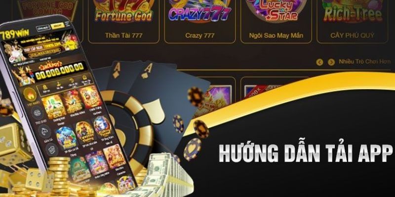 Tải app 789win - Hướng dẫn các bước để bắt đầu trải nghiệm nhà cái uy tín