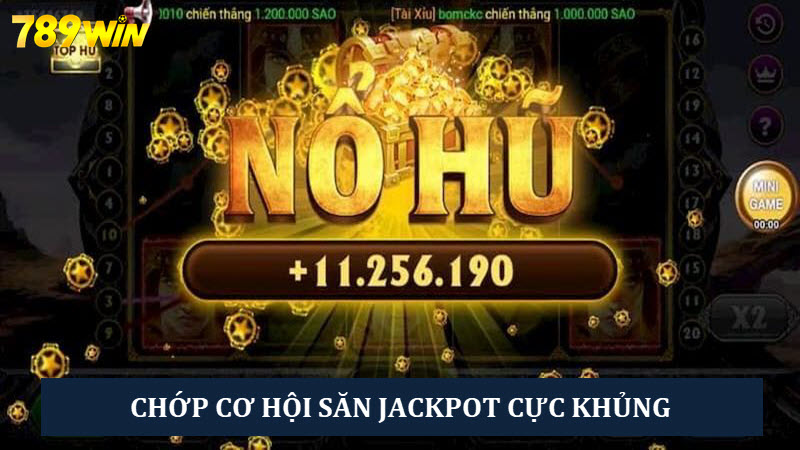 Đón ngay cơ hội săn Jackpot làm giàu