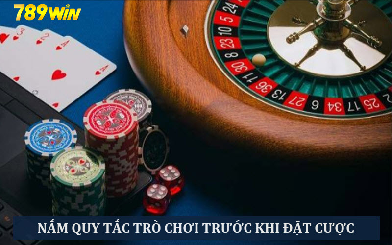 Nắm rõ quy tắc chơi của từng trò trước khi bắt tay vào cá cược