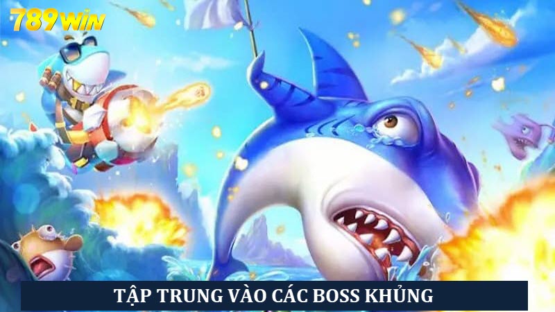 Tập trung săn cá boss lớn, thưởng cao